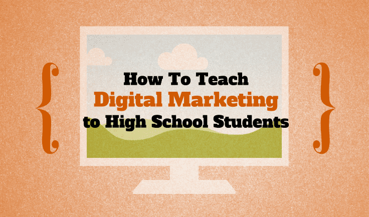 How to Teach Digital Marketing to High School Students - Applied Educational Systems
